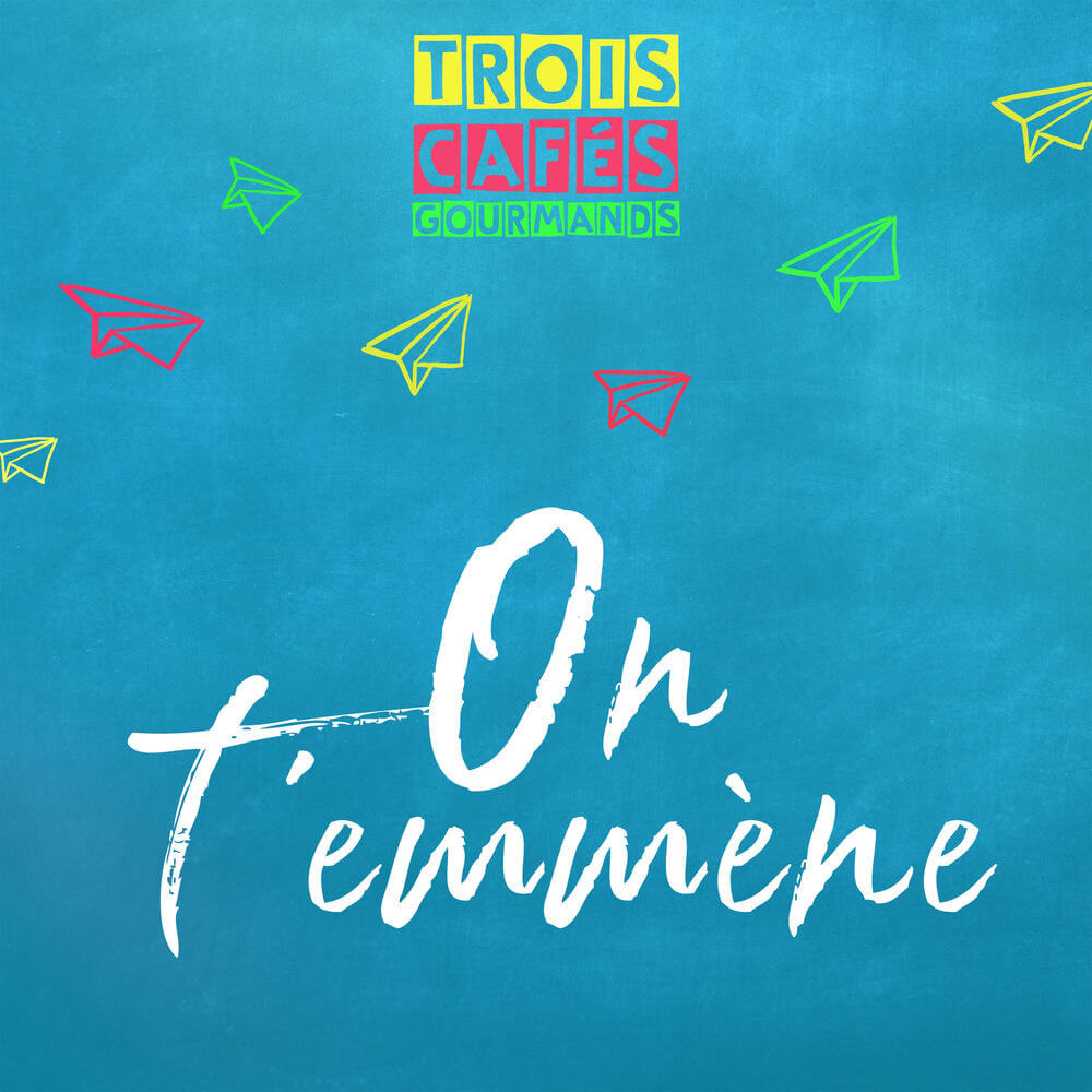 Cover art for On t’emmène by Trois Cafés Gourmands