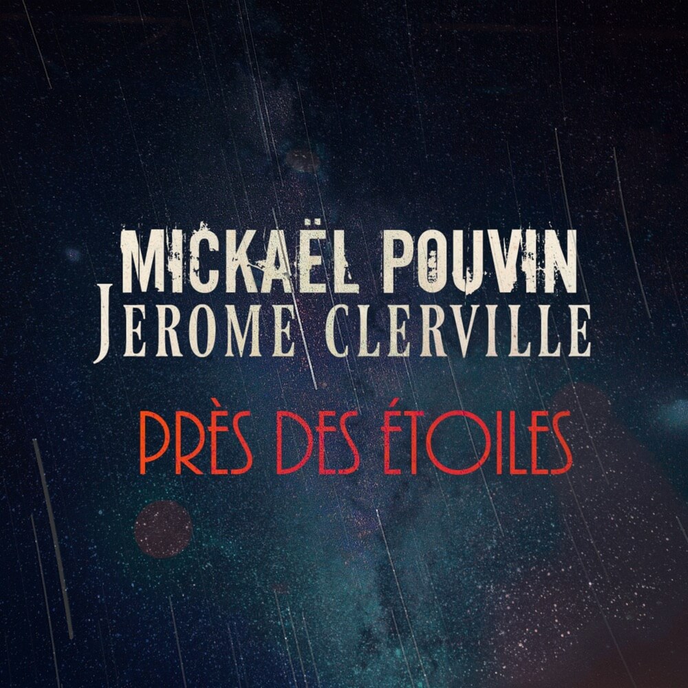 Cover art for Près des étoiles Ft. Jérôme Clerville by Mickaël Pouvin, Jérôme Clerville